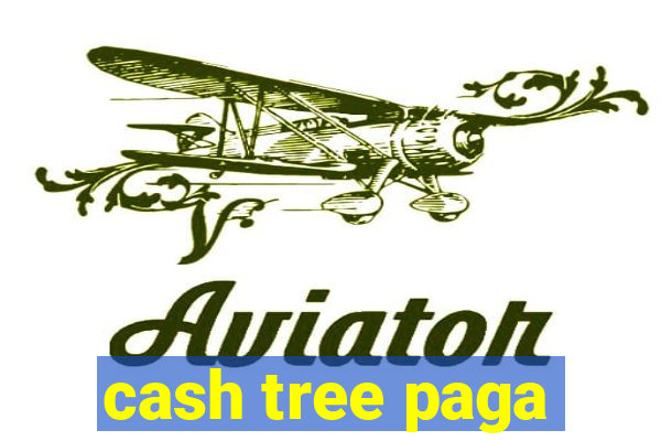 cash tree paga